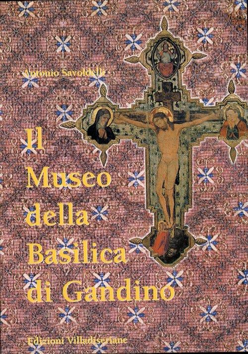 Il Museo della Basilica di Gandino a 70 anni dalla fondazione - Antonio Savorelli - copertina