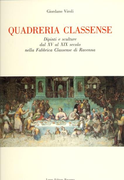 Quadreria Classense. Dipinti e sculture dal XV al XIX secolo nella Fabbrica Classense di Ravenna - Giordano Viroli - copertina
