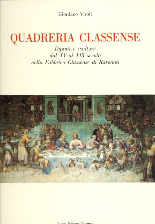 Quadreria Classense. Dipinti e sculture dal XV al XIX secolo nella Fabbrica Classense di Ravenna - Giordano Viroli - copertina