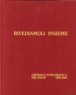Rivediamoli insieme. Cronache fotografiche del Palio (1965-69)