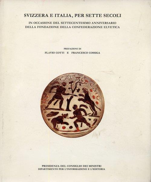 Svizzera e Italia, per Sette Secoli. In Occasione del Settecentesimo Anniversario delle Fondazione delle Confederazione - copertina