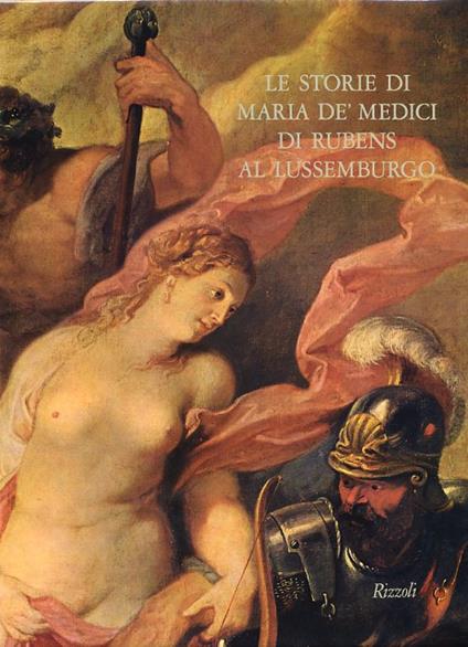 Le storie di Maria De' Medici di Rubens al Lussemburgo - Jacques Thuillier - copertina