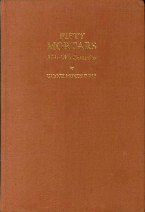 Fifty Mortars. 15th-18th Centuries - Ulrich Middeldorf - copertina