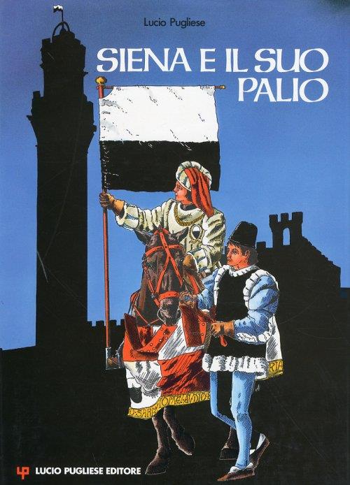 Siena e il suo palio - Lucia Pugliese - copertina