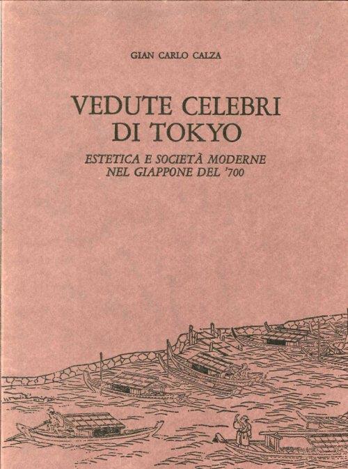 Vedute Celebri di Tokyo. Estetica e Società Moderne nel Giappone del '700 - Gian Carlo Calza - copertina