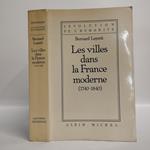 Villes Dans La France Moderne, 1740-1840 (Les): 6018501 (Collections Histoire)