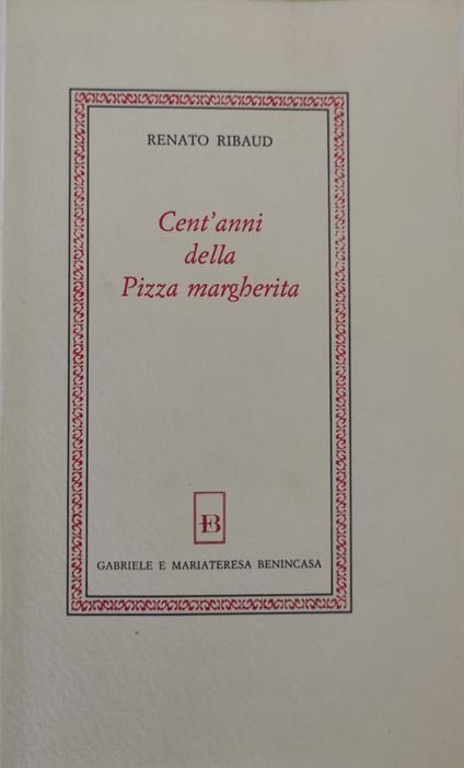 Cent' anni della Pizza margherita - Renato Ribaud - copertina