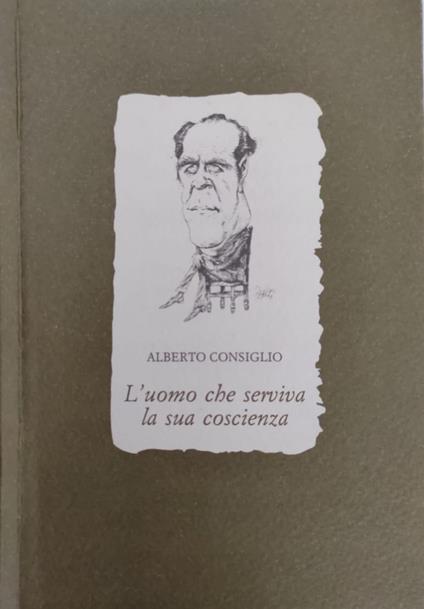L' uomo che serviva la sua coscienza - Alberto Consiglio - copertina