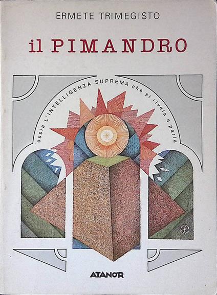 Il pimandro. Ossia L'intelligenza suprema che si rivela e parla - Ermete Trismegisto - copertina