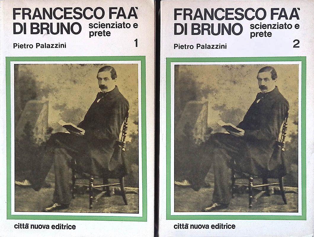 Francesco Faà di Bruno. Scienziato e prete Vol. I-II