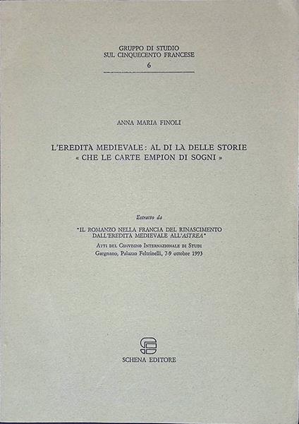 L' eredità Medievale. Al di là delle storie che le carte empion di sogni - Anna Maria Foli - copertina