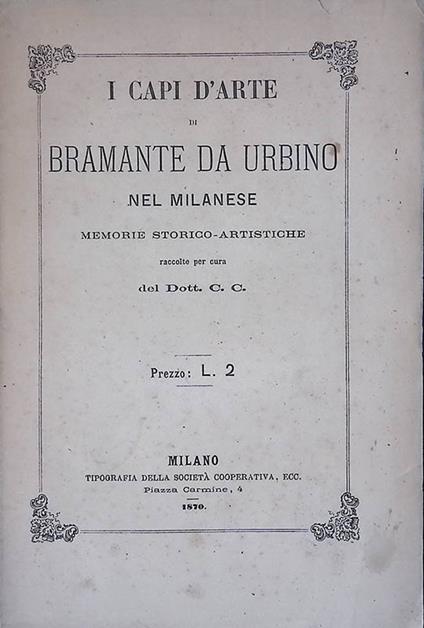 I Capi d'Arte di Bramante da Urbino nel milanese. Memorie storico-artistiche - copertina