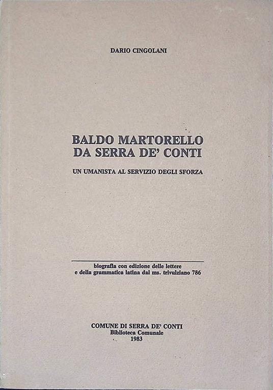 Baldo Martorello da Serra de' Conti. Un umanista al servizio degli Sforza - Dario Cingolani - copertina
