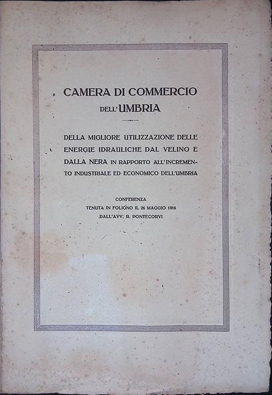 Camera di Commercio dell'Umbria. Della migliore utilizzazione delle energie idrauiche dal Velino e dalla Nera in rapporto all'incremento industriale ed economico dell'Umbria - copertina
