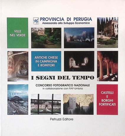 Concorso Fotografico Nazionale I Segni del Tempo. Catselli e borghi fortificati - Ville nel verde - Antiche chiese in campagna e romitori della Provincia di Perugia - copertina
