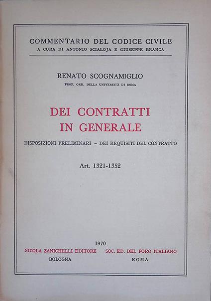 Commentario del Codice Civile. Dei contratti in generale - Disposizioni preliminari - Dei requisiti del contratto Art. 1321-1352 - Renato Scognamiglio - copertina
