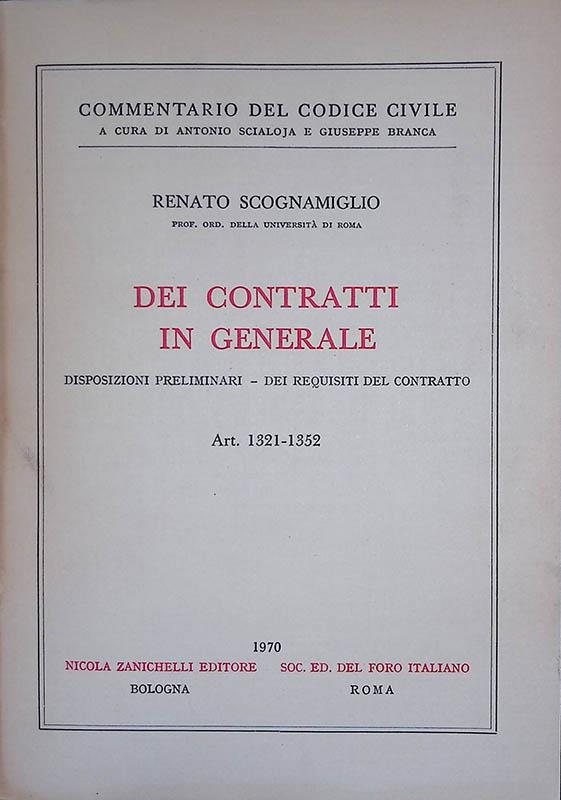 Commentario del Codice Civile. Dei contratti in generale - Disposizioni preliminari - Dei requisiti del contratto Art. 1321-1352