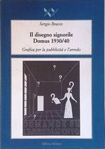 Il disegno siglnorile Domus 1930-40. Grafica per la pubblicità e l'arredo