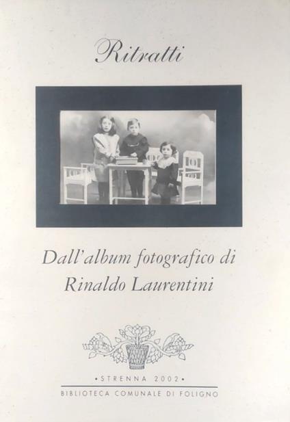 Ritratti. Dall'album fotografico di Rinaldo Laurentini - copertina