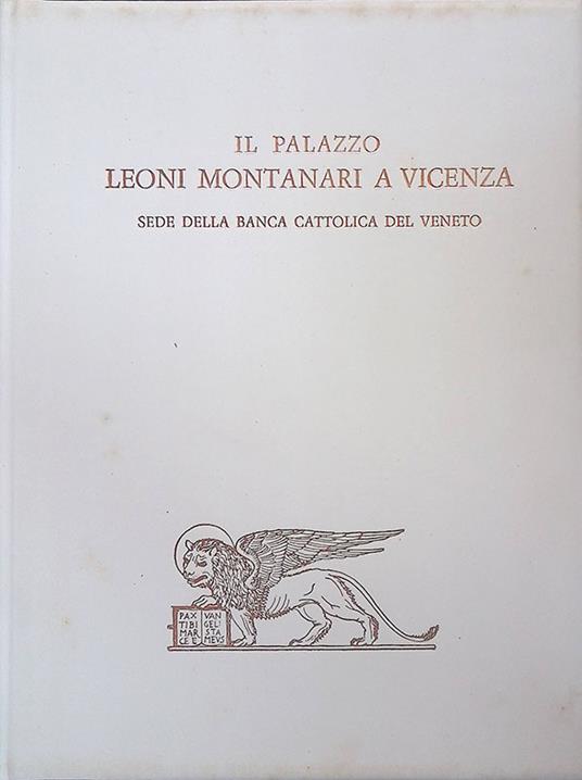 Il Palazzo Leoni Montanari a Vicenza. Sede della Banca Cattolica del Veneto - Franco Barbieri - copertina