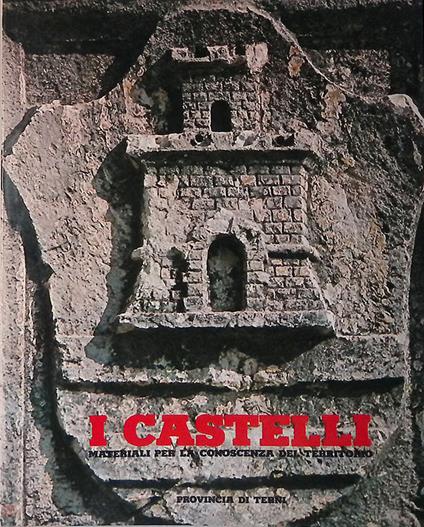 I Castelli. Materiali per una storia per luoghi del territorio - copertina