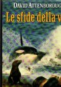 Le sfide della vita, origine ed evoluzione del comportamento animale - David Attenborough - copertina