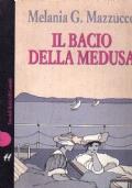 Il Bacio Della Medusa - Melania G. Mazzucco - copertina