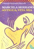 Antigua,Vita Mia - Marcela Serrano - copertina
