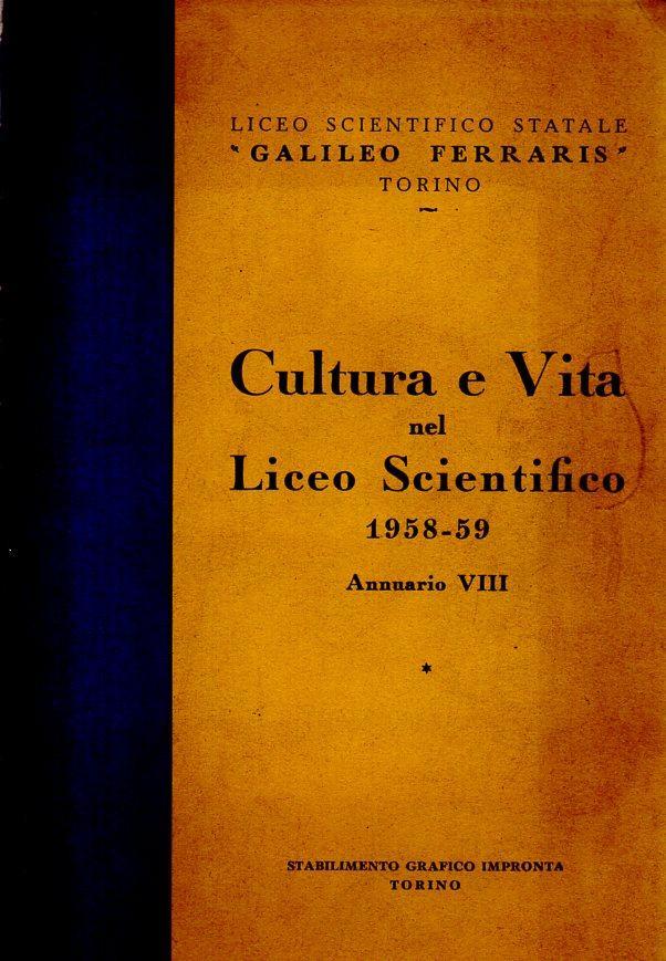 Annuario 1958/59 Liceo scientifico statale Galileo Ferraris, Torino. Cultura e vita nel liceo scientifico