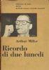 Ricordo di due lunedì - Arthur Miller - copertina