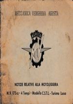 Notizie relative alla motoleggera M.V. 175 cc - 4 Tempi - Modello C.S.T.L. - Turismo Lusso