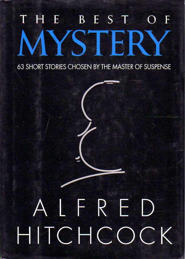 the best of mistery. 63 short stories chosen by the master of suspense