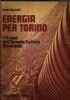 Energia per Torino. I 75 anni dell’azienda Elettrica Municipale - Guido Bonicelli - copertina