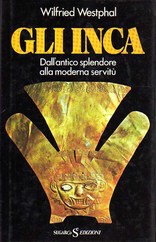 Gli Inca - dall’antico splendore alla moderna servitù