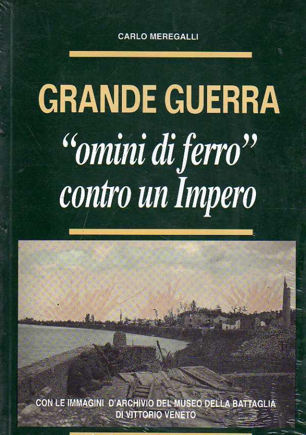 Grande guerra. Omini di ferro contro un Impero