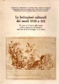 Le istituzioni culturali dei secoli XVIII e XIX. Un tema per la lettura della mostra Cultura figurativa e architettonica negli stati del Re di Sardegna. 1773 - 1861 - copertina