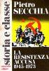 La RESISTENZA ACCUSA. 1945-1973 - Pietro Secchia - copertina