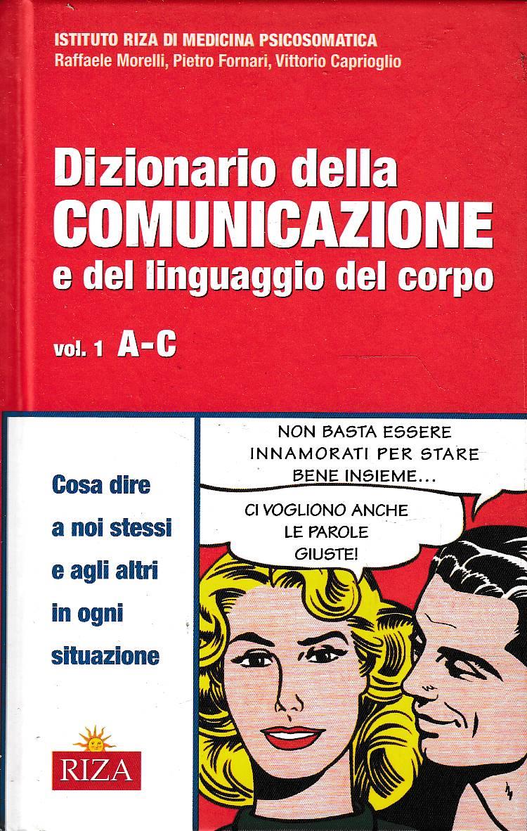 Dizionario della comunicazione e del linguaggio del corpo - Vol. 1 A-C