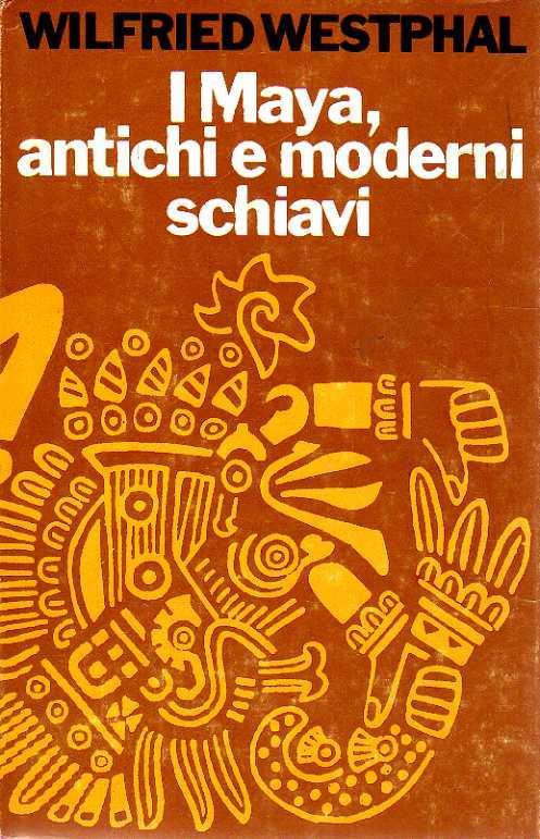 I Maya, Antichi E Moderni Schiavi