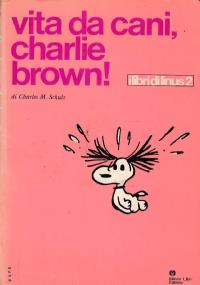 Vita da cani, charlie brown! - Charles M. Schulz - copertina