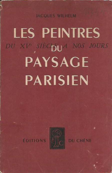Les peintres du paysage parisien du XV siécle a nos jours