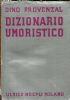 Dizionario umoristico. Massime, sentenze, definizioni, battute: ironiche, argute, bizzarre, paradossali, di quattrocento scrittori d’ogni paese - Dino Provenzal - copertina