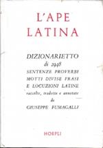 L’ape latina dizionarietto di 2948 sentenze, proverbi, motti, divise, frasi e locuzioni latine