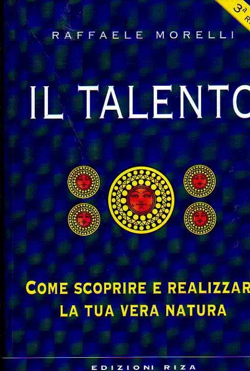 Il talento. Come scoprire e realizzare la tua vera natura