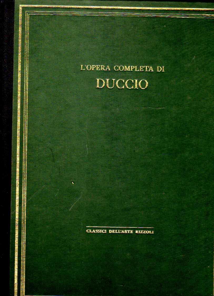 Classici dell’arte Rizzoli 60 - L’opera completa di Duccio di Buoninsegna