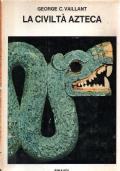 La civiltà azteca - George C. Vaillant - copertina