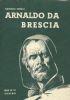 Arnaldo da Brescia. Un agitatore del secolo XII (1095-1155) - Antonio Scurati - copertina