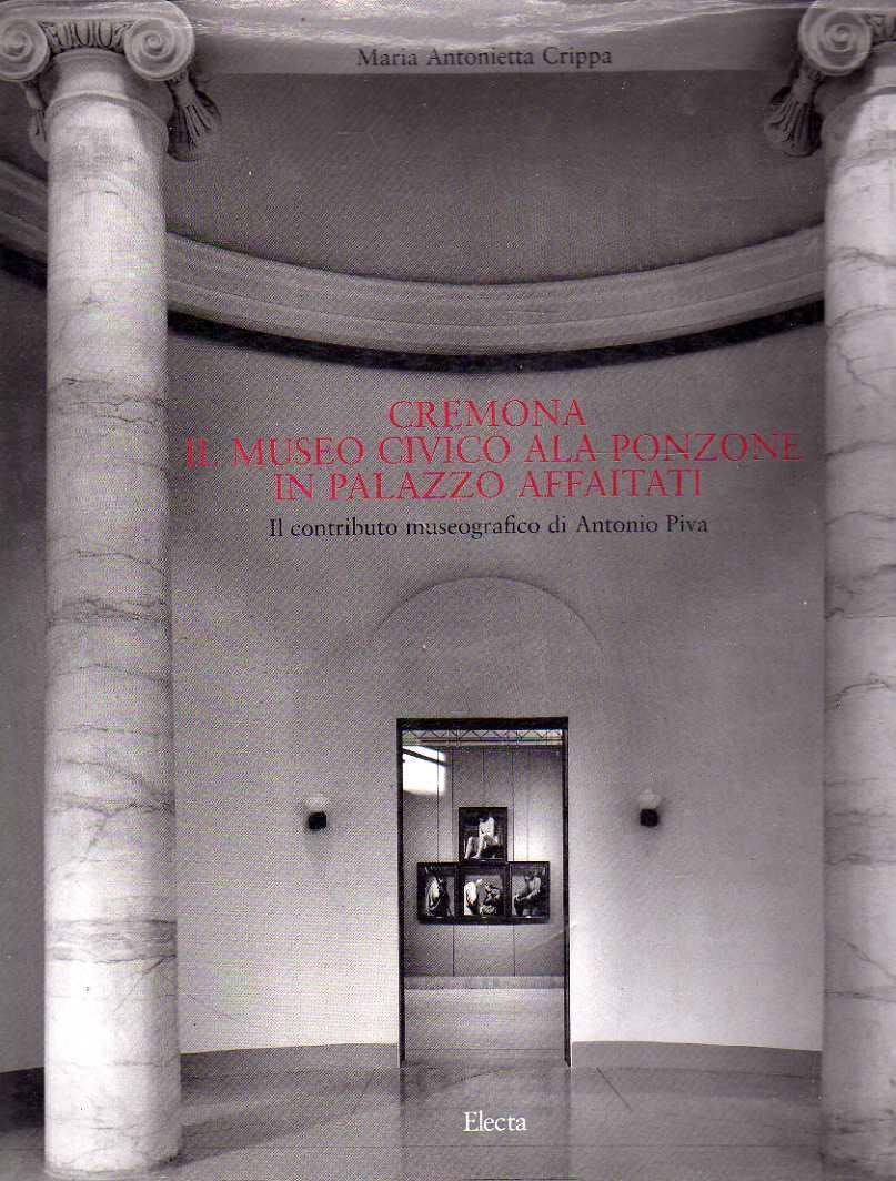 Cremona. Il museo civico Ala Ponzone in Palazzo Affaitati. Il contributo museografico di Antonio Piva