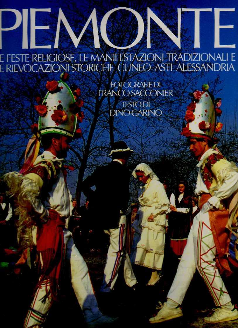 Piemonte, le feste religiose, le manifestazioni tradizionali e le rievocazioni storiche. Cuneo Asti Alessandria