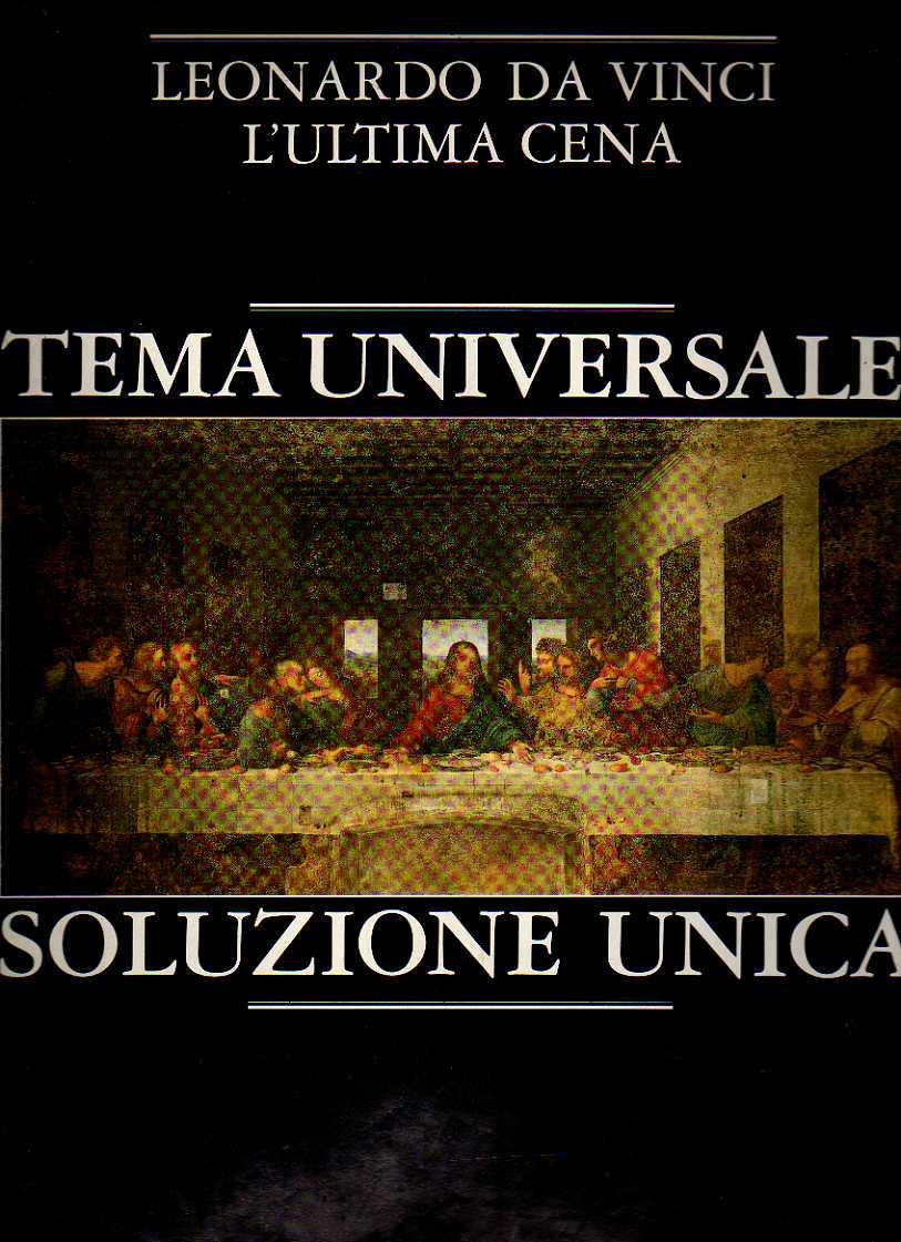 Tema Universale: Soluzione Unica - Leonardo Da Vinci, L’Ultima Cena